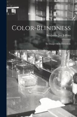 [预订]Color-Blindness: Its Danger & Its Detection 9781016501309