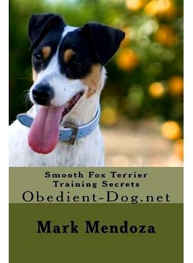预订 Smooth Fox Terrier Training Secrets: Obedient-Dog.net: 9781507762653