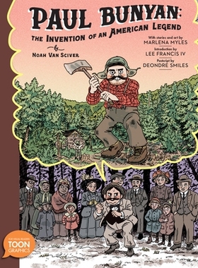 预订 Paul Bunyan: The Invention of an American Legend: A TOON Graphic: 9781662665226