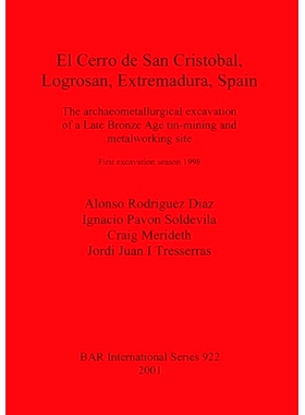 预订 El Cerro de San Cristóbal, Logrosán, Extremadura, Spain: The archaeometallurgical excavation of a Late Bronze Age