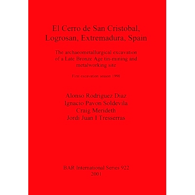 预订 El Cerro de San Cristóbal, Logrosán, Extremadura, Spain: The archaeometallurgical excavation of a Late Bronze Age