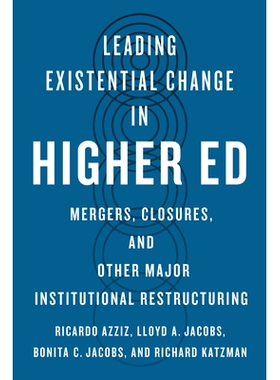 预订 Leading Existential Change in Higher Ed: Mergers, Closures, and Other Major Institutional Restructuring *高等教育的