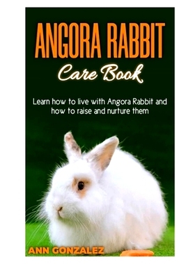 预订 Angora Rabbit Care Book: Learn how to live with Angora Rabbit and how to raise and nurture them.: 9798387600418