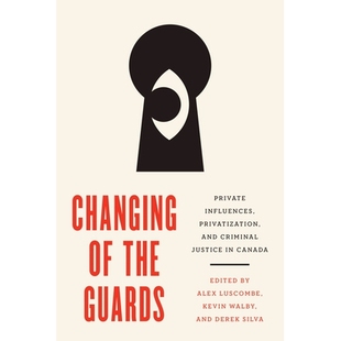 预订 Changing of the Guards: Private Influences, Privatization, and Criminal Justice in Canada 卫兵换岗：加拿大的私人影