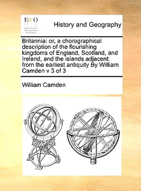 预订 Britannia: or, a chorographical description of the flourishing kingdoms of England, Scotland, and Ireland, and the