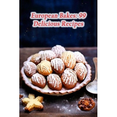 预订 European Bakes: 99 Delicious Recipes: 9798862966916