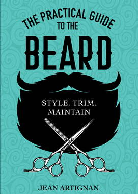 【预订】The Practical Guide to the Beard: Choose, Trim, Maintain