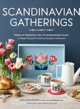 预订 Scandinavian Gatherings: From Afternoon Fika to Midsummer Feast: 70 Simple Recipes & Crafts for Everyday Celebratio