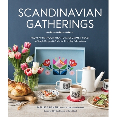 预订 Scandinavian Gatherings: From Afternoon Fika to Midsummer Feast: 70 Simple Recipes & Crafts for Everyday Celebratio