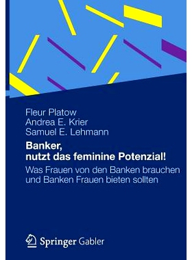 预订 Banker, nutzt das feminine Potenzial!: Was Frauen von den Banken brauchen und Banken Frauen bieten sollten: 9783834