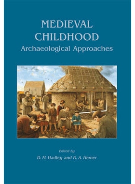 预订 Medieval Childhood: Archaeological Approaches 中世纪的童年：考古研究（丛书）: 9781782976981