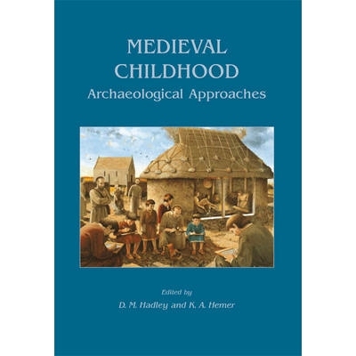 预订 Medieval Childhood: Archaeological Approaches 中世纪的童年：考古研究（丛书）: 9781782976981