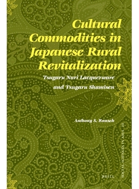 预订 Cultural Commodities in Japanese Rural Revitalization: Tsugaru Nuri Lacquerware and Tsugaru Shamisen 日本农村复兴的