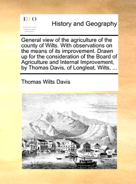 预订 General View of the Agriculture of the County of Wilts. with Observations on the Means of Its Improvement. Drawn Up