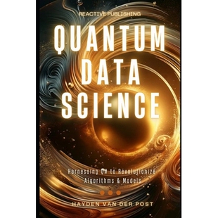 预订 Quantum Data Science: Harnessing Q# to Revolutionize Algorithms & Models: 9798327813717