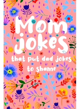 预订 Mom Jokes that put Dad Jokes to shame: Hilarious Jokes, Puns, One Liners... Try not to laugh Mom Joke Book for Fami