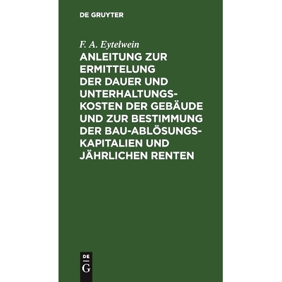 预订 Anleitung zur Ermittelung der Dauer und Unterhaltungs-Kosten der Gebäude und zur Bestimmung der Bau-Ablösungs-Kap