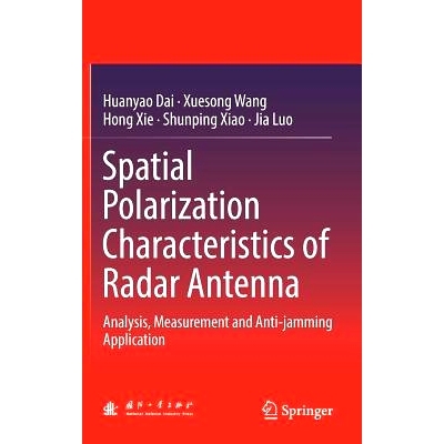 预订 Spatial Polarization Characteristics of Radar Antenna: Analysis, Measurement and Anti-jamming Application: 97898110