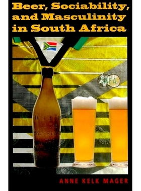 预订 Beer, Sociability, and Masculinity in South Africa 南非的啤酒、社交能力与男性（丛书）: 9780253221803