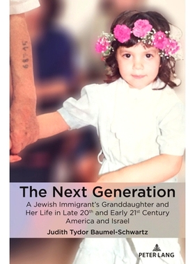 预订 The Next Generation: A Jewish Immigrant’s Granddaughter and Her Life in Late 20th and Early 21st Century America a