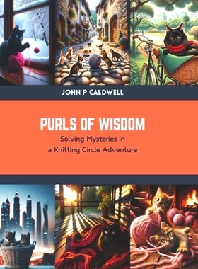 预订 Purls of Wisdom: Solving Mysteries in a Knitting Circle Adventure: 9798876083104