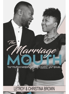 预订 Marriage Mouth: Your Mouth is a Weapon. Don’t Use It Against Your Spouse. 婚姻嘴：你的嘴是武器。不要用它来对付你的