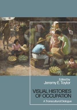 [预订]Visual Histories of Occupation: A Transcultural Dialogue 9781350205949