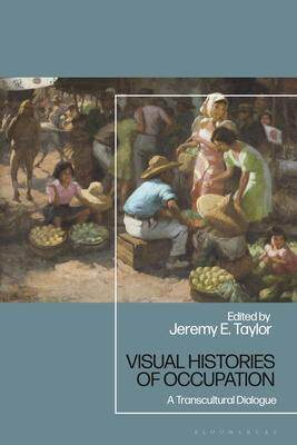 [预订]Visual Histories of Occupation: A Transcultural Dialogue 9781350205949