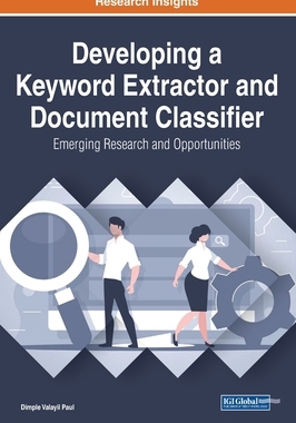 【预订】Developing a Keyword Extractor and Document Classifier: Emerging Research and Opportunities