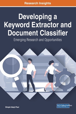 【预订】Developing a Keyword Extractor and Document Classifier: Emerging Research and Opportunities