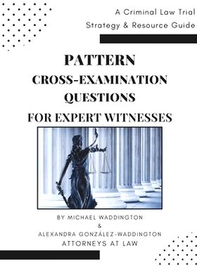 预订 Pattern Cross-Examination for Expert Witnesses: A Trial Strategy & Resource Guide: 9798320900926