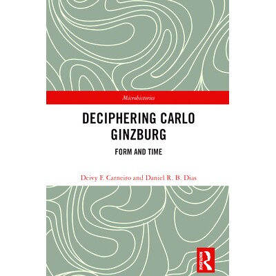 预订 Deciphering Carlo Ginzburg: Form and Time: 9781032507743