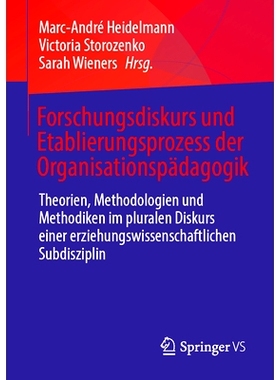预订 Forschungsdiskurs Und Etablierungsprozess Der Organisationspädagogik: Theorien, Methodologien Und Methodiken Im Pl