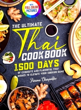 预订 The Ultimate Thai Cookbook: 1500 Days of Exquisite and Flavorful Thai Dishes to Elevate Your Cooking Game｜Fu