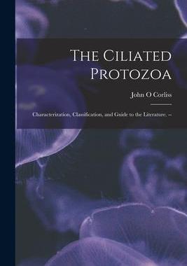 [预订]The Ciliated Protozoa; Characterization, Classification, and Guide to the Literature. -- 9781014505576