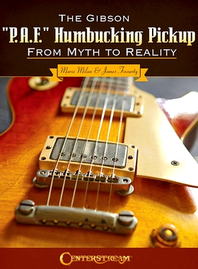 预订 The Gibson P.A.F. Humbucking Pickup: From Myth to Reality: 9781574243642