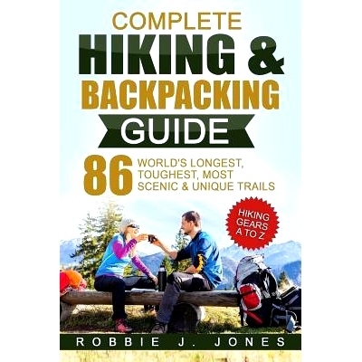 预订 Complete Hiking & Backpacking Guide: Hiking Gears A to Z - 86 World’s Longest, Toughest, Most Scenic and Unique Tr
