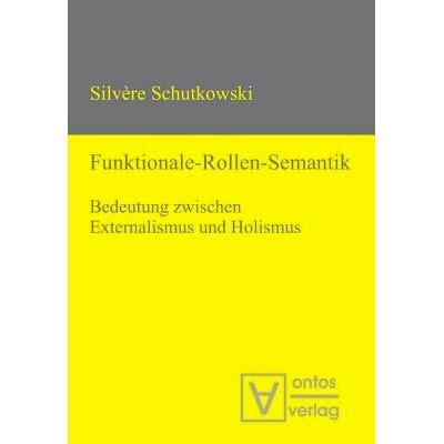预订 Funktionale-Rollen-Semantik: Bedeutung zwischen Externalismus und Holismus: 9783110319378