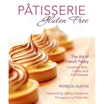预订 Pâtisserie Gluten Free: The Art of French Pastry: Cookies, Tarts, Cakes, and Puff Pastries