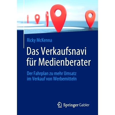 预订 Das Verkaufsnavi für Medienberater: Der Fahrplan zu mehr Umsatz im Verkauf von Werbemitteln: 9783658377038