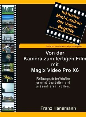 预订 Von der Kamera zum fertigen Film mit Magix Video Pro X6: Für Einsteiger, die ihre Filme gekonnt bearbeiten und pr