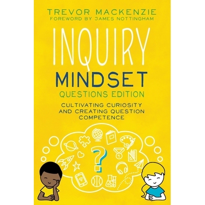 预订 Inquiry Mindset: Cultivating Curiosity and Creating Question Competence 9798989148981