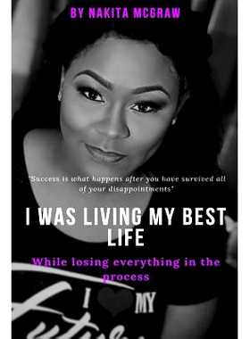 预订 I was living my best life while losing everything in the process: Confessions of a Reality TV star: 9781717307873