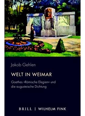 预订 Welt in Weimar: Goethes Römische Elegien und die augusteische Dichtung 魏玛的世界：歌德的罗马挽歌与奥古斯塔诗歌: 9