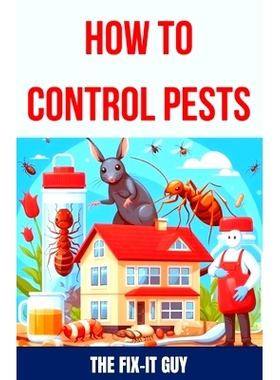 预订 How to Control Pests: DIY Methods, Natural Remedies, and Professional Extermination Techniques for Eliminating Cock
