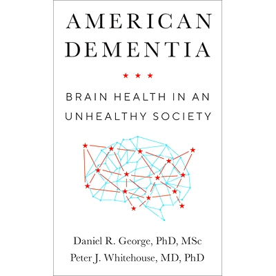 预订 American Dementia: Brain Health in an Unhealthy Society 美国痴呆症：不健康社会中的大脑健康: 9781421440477