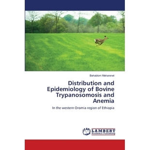 预订 Distribution and Epidemiology of Bovine Trypanosomosis and Anemia 牛锥虫病和贫血的分布和流行病学: 9786202803243