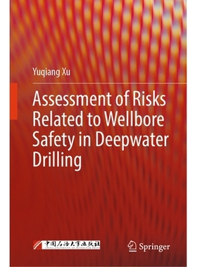 预订 Assessment of Risks Related to Wellbore Safety in Deepwater Drilling 深水钻井井筒安全相关风险评估: 9789819516674