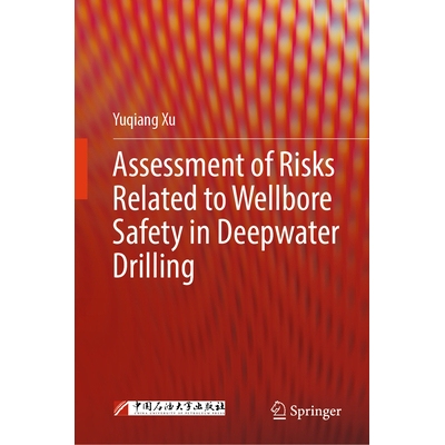 预订 Assessment of Risks Related to Wellbore Safety in Deepwater Drilling 深水钻井井筒安全相关风险评估: 9789819516674