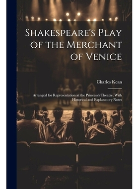 预订 Shakespeare’s Play of the Merchant of Venice: Arranged for Representation at the Princess’s Theatre, With Histori